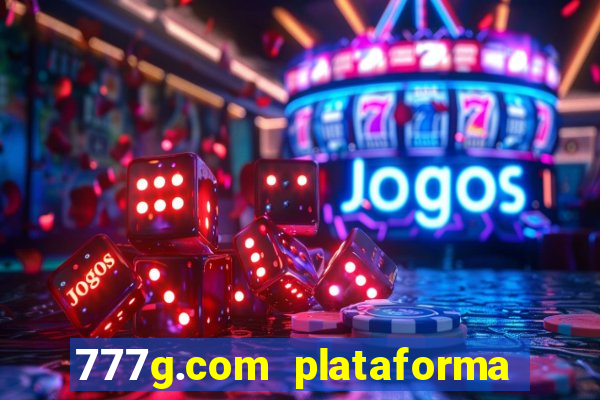 777g.com plataforma de jogos